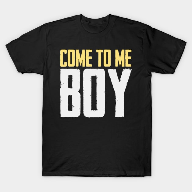 Come To Me Boy T-Shirt by oskibunde